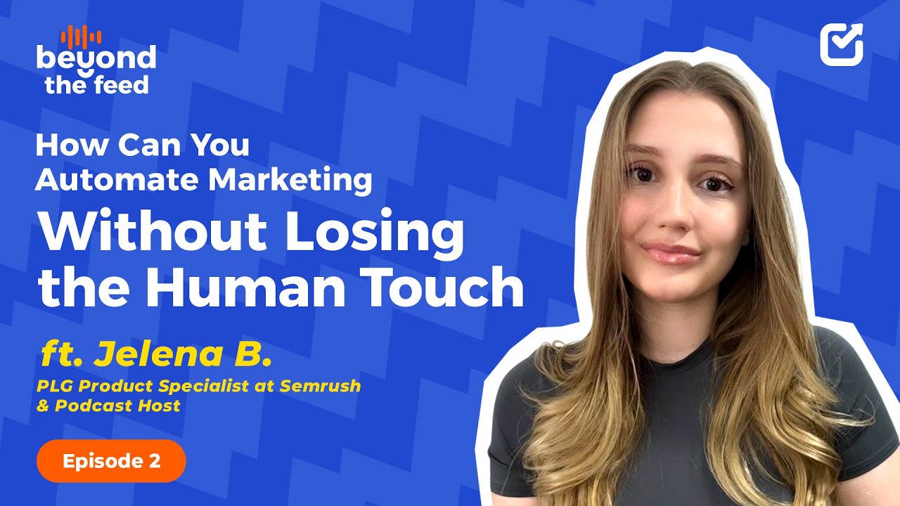 How Can You Automate Marketing Without Losing the Human Touch | Jelena | Beyond the Feed| Episode 2